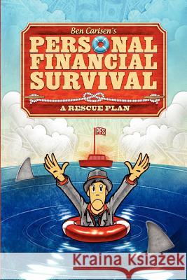 Personal Financial Survival: A Rescue Plan Ben A. Carlsen 9781620506080 Palm Springs Publishing
