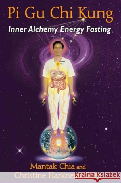 Pi Gu Chi Kung: Inner Alchemy Energy Fasting Christine Harkness-Giles 9781620554258 Destiny Books
