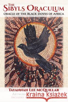 The Sibyls Oraculum: Oracle of the Black Doves of Africa Tayannah Lee McQuillar Katelan V. Foisy 9781620556719 Destiny Books