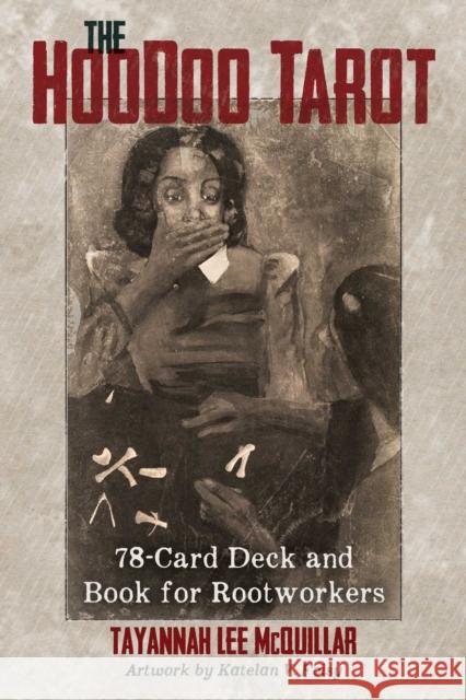 The Hoodoo Tarot: 78-Card Deck and Book for Rootworkers Tayannah Lee McQuillar Katelan V. Foisy 9781620558737 Destiny Books