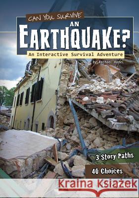 Can You Survive an Earthquake?: An Interactive Survival Adventure Rachael Hanel 9781620657096 Capstone Press