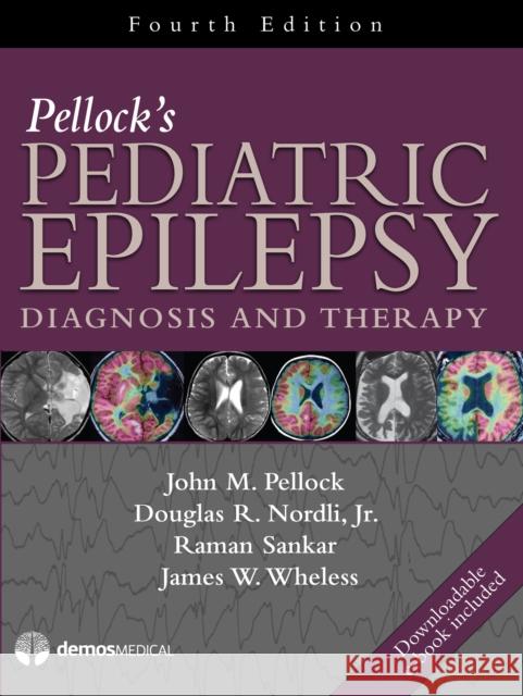 Pellock's Pediatric Epilepsy: Diagnosis and Therapy John M. Pellock Douglas R., Jr. Nordli Raman Sankar 9781620700730