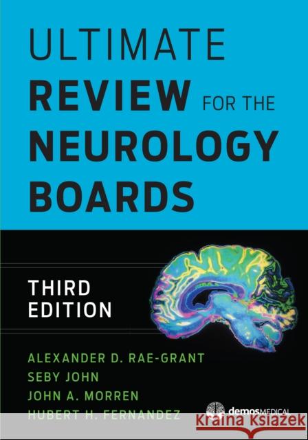 Ultimate Review for the Neurology Boards Hubert H. Fernandez Alexander Rae-Grant Seby John 9781620700815 Springer Publishing Company