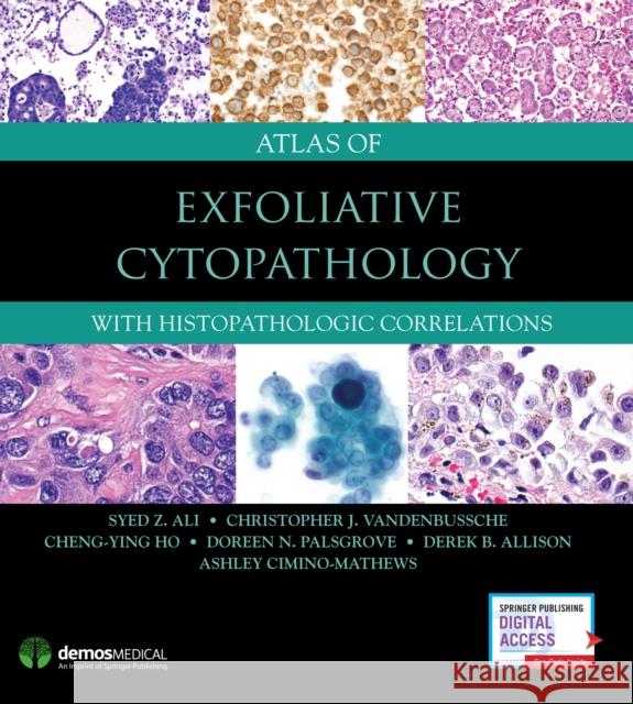 Atlas of Exfoliative Cytopathology: With Histopathologic Correlations Syed Z. Ali Christopher J. Vandenbussche Cheng-Ying Ho 9781620701102 Demos Medical Publishing