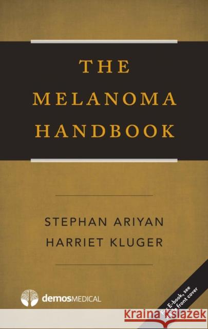 The Melanoma Handbook Stephan P. Ariyan Harriet Kluger 9781620701188 Demos Medical Publishing