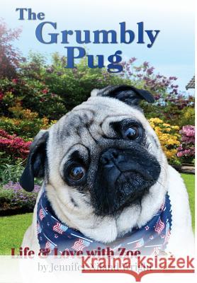 The Grumbly Pug: Life & Love with Zoe Jennifer Niland Wright 9781620711330