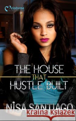 The House that Hustle Built Santiago, Nisa 9781620780442 Melodrama Publishing