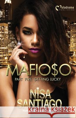 Mafioso - Part 5: Getting Lucky Nisa Santiago 9781620780848