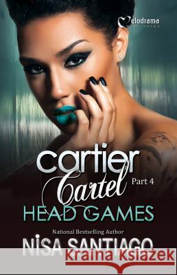 Cartier Cartel - Part 4: Head Games Nisa Santiago 9781620780992