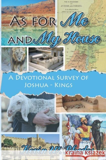 As for Me and My House: A Devotional Survey of Joshua-Kings Kevin W Rhodes, Lee Snow, Leah Hopkins 9781620800737