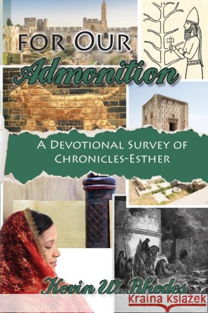 For Our Admonition: A Devotional Survey of Chronicles - Esther Kevin W. Rhodes 9781620800744