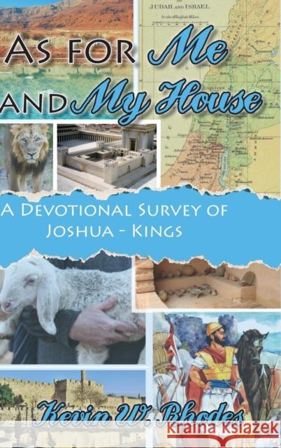 As For Me and My House: A Devotional Survey of Joshua-Kings Kevin W Rhodes, Lee Snow, Leah Hopkins 9781620800980