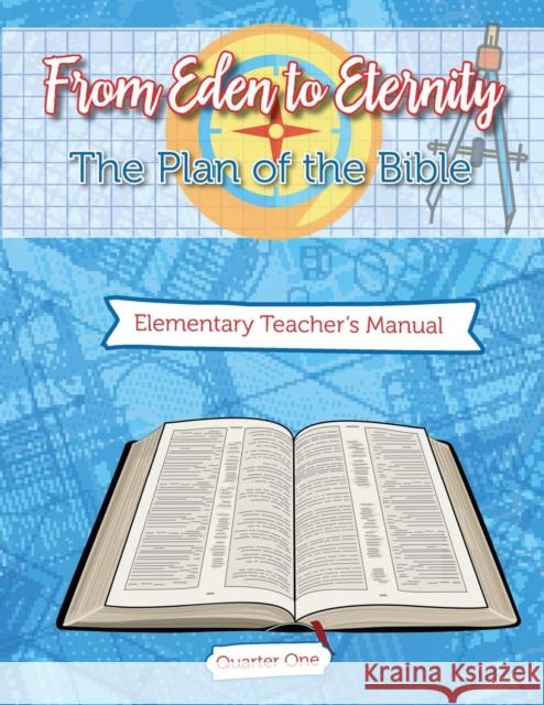 Eden To Eternity: The Plan of The Bible: Elementary Teacher's Manual Hopkins, Leah 9781620801260 Hopkins Publishing