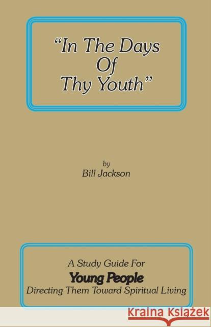 In the Days of Thy Youth Jackson Bill 9781620809006