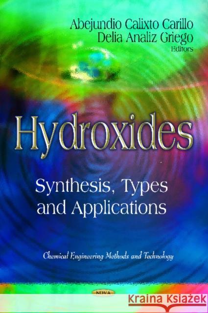 Hydroxides: Synthesis, Types & Applications Abejundio Calixto Carillo, Delia Analiz Griego 9781620810217 Nova Science Publishers Inc