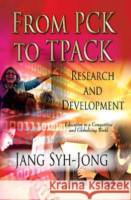 From PCK to TPACK: Research & Development Jang Syh-Jong 9781620811467