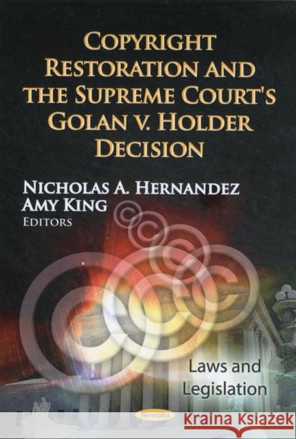 Copyright Restoration & the Supreme Court's Golan v. Holder Decision Nicholas A Hernandez, Amy King 9781620811740