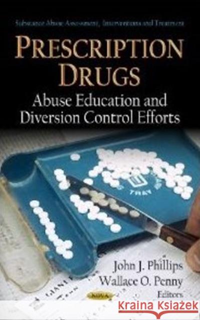 Prescription Drugs John J Phillips, Wallace O Penny 9781620812112 Nova Science Publishers Inc