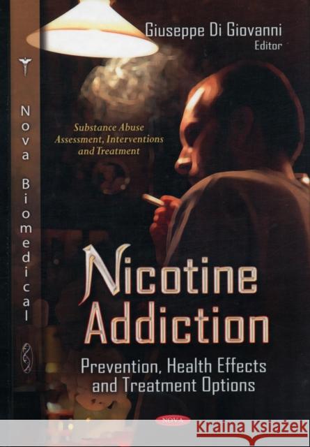 Nicotine Addiction: Prevention, Health Effects & Treatment Options Giuseppe Di Giovanni 9781620812907