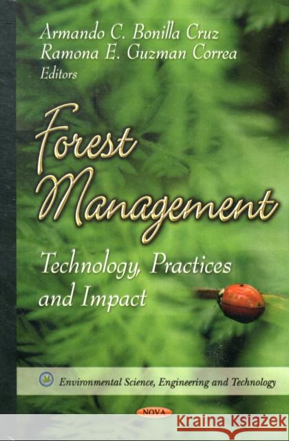 Forest Management: Technology, Practices & Impact Armando C Bonilla Cruz, Ramona E Guzman Correa 9781620813591