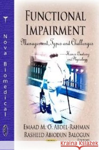 Functional Impairment: Management, Types & Challenges Emaad M O Abdel-Rahman, Rasheed Abiodun Balogun 9781620814109 Nova Science Publishers Inc