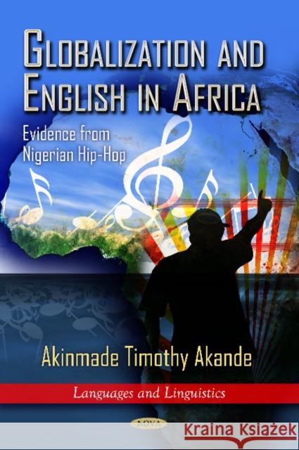 Globalization & English in Africa: Evidence from Nigerian Hip-Hop Akinmade Timothy Akande 9781620814529 Nova Science Publishers Inc