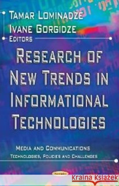 Research of New Trends in Informational Technologies Tamar Lominadze, Ivane Gorgidze 9781620814581