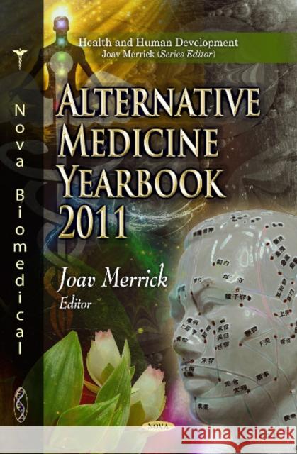 Alternative Medicine Research Yearbook 2011 Joav Merrick, MD, MMedSci, DMSc 9781620814765 Nova Science Publishers Inc