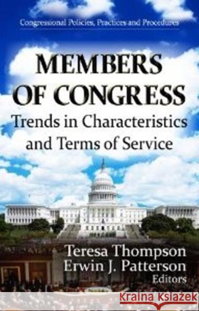 Members of Congress: Trends in Characteristics & Terms of Service Teresa Thompson, Erwin J Patterson 9781620814901