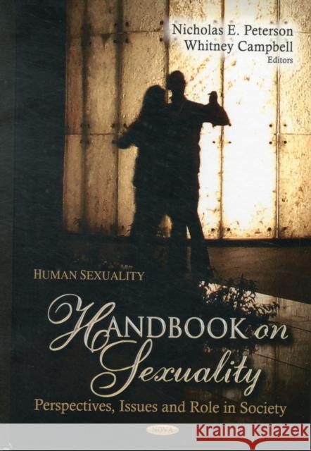 Handbook on Sexuality: Perspectives, Issues & Role in Society Nicholas E Peterson, Whitney Campbell 9781620815311