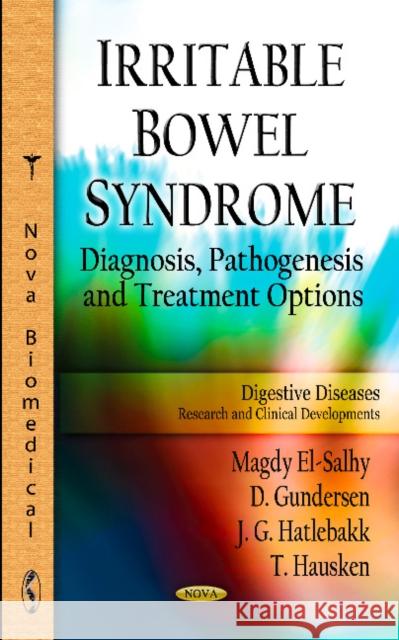 Irritable Bowel Syndrome: Diagnosis, Pathogenesis & Treatment Options Magdy El-Salhy, D Gundersen, J G Hatlebakk, T Hausken 9781620815526 Nova Science Publishers Inc