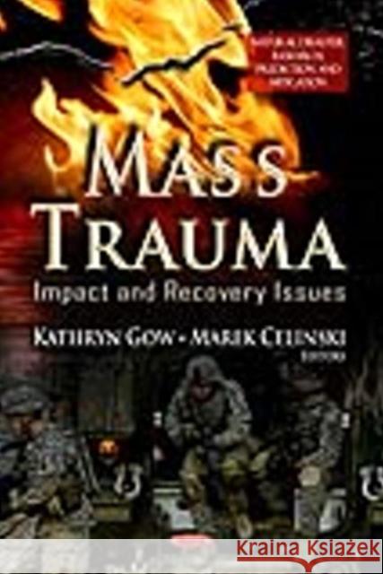 Mass Trauma: Impact & Recovery Issues Kathryn Gow, Marek Celinski 9781620815571