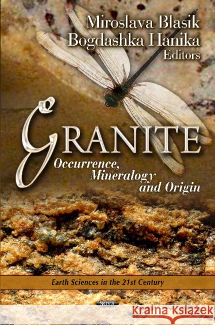 Granite: Occurrence, Mineralogy & Origin Miroslava Blasik, Bogdashka Hanika 9781620815663 Nova Science Publishers Inc