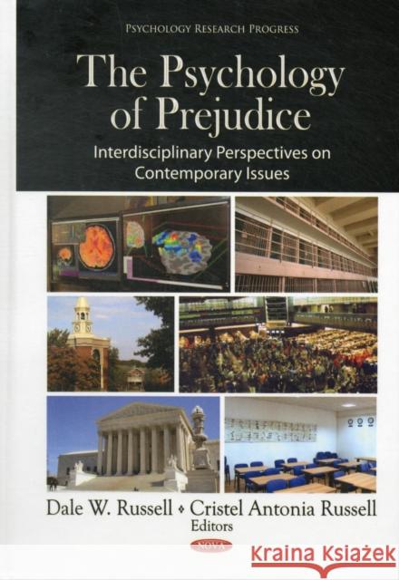 Psychology of Prejudice: Interdisciplinary Perspectives on Contemporary Issues Dale W Russell, Cristel Antonia Russell 9781620816066 Nova Science Publishers Inc