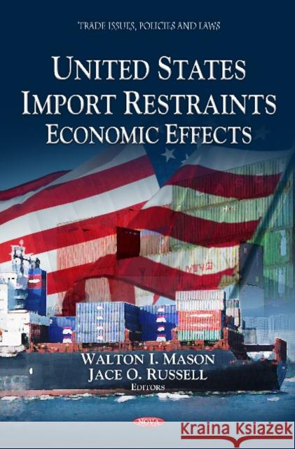 U.S. Import Restraints: Economic Effects Walton I Mason, Jace O Russell 9781620816233