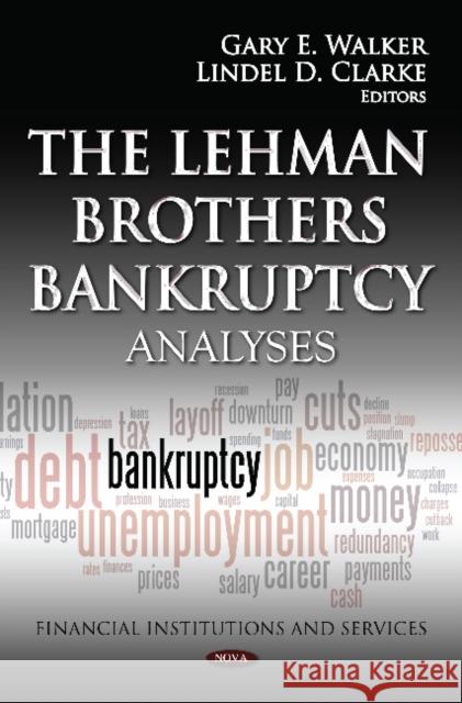 Lehman Brothers Bankruptcy: Analyses Gary E Walker, Lindel D Clarke 9781620817308 Nova Science Publishers Inc