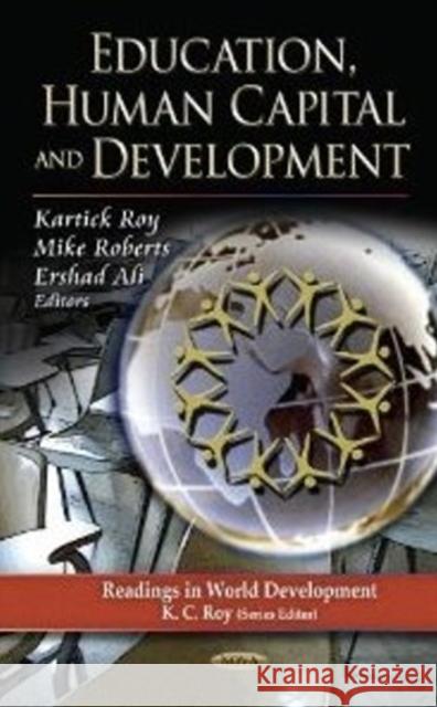 Education, Human Capital & Development Kartick Roy, Mike Roberts, Ershad Ali 9781620817605 Nova Science Publishers Inc