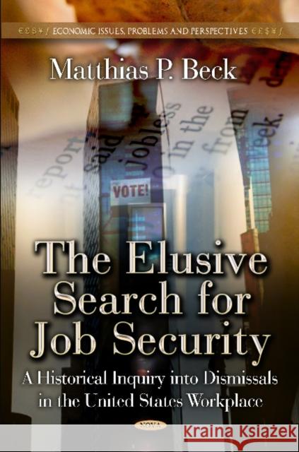 Elusive Search for Job Security: A Historical Inquiry into Dismissals in the US Workplace Matthias Beck 9781620817667