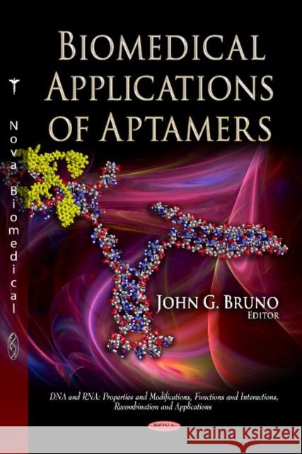 Biomedical Applications of Aptamers John Bruno 9781620818381 Nova Science Publishers Inc