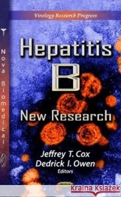 Hepatitis B: New Research Jeffrey T Cox, Dedrick I Owen 9781620818466 Nova Science Publishers Inc