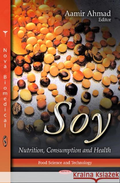 Soy: Nutrition, Consumption & Health Aamir Ahmad 9781620818473