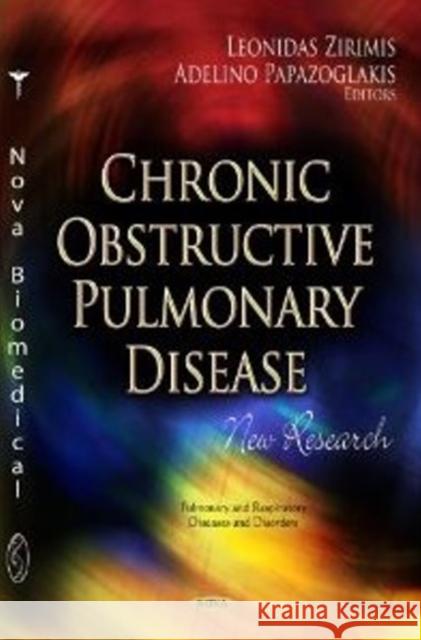 Chronic Obstructive Pulmonary Disease: New Research Leonidas Zirimis, Adelino Papazoglakis 9781620818480 Nova Science Publishers Inc