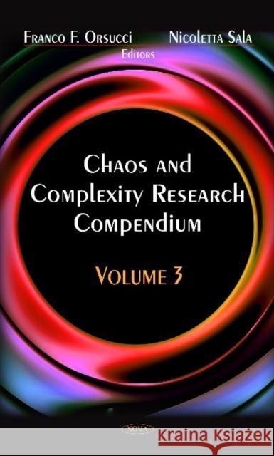 Chaos & Complexity Research Compendium: Volume 3 Franco F Orsucci, Nicoletta Sala 9781620818725 Nova Science Publishers Inc