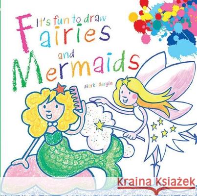 It's Fun to Draw Fairies and Mermaids Mark Bergin 9781620871126 