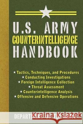 U.S. Army Counterintelligence Handbook Department of the Army 9781620874783 Skyhorse Publishing