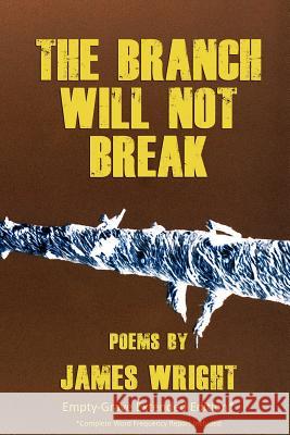 The Branch Will Not Break - Empty-Grave Extended Edition James Wright A. Nicolai  9781620890004 Empty-Grave Publishing