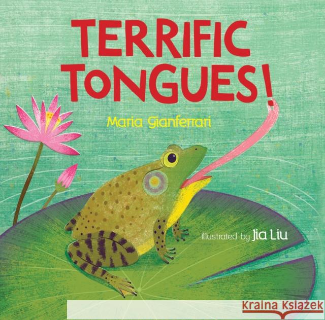 Terrific Tongues! Maria Gianferrari Jia Liu 9781620917848