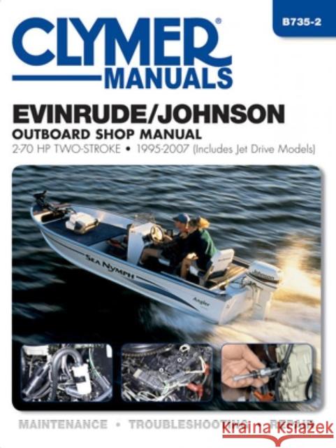 Evinrude/Johnson 2-70 HP 2-Stroke Outboards Includes Jet Drive Models (1995-2003) Service Repair Manual: 1995-2007 Haynes Publishing 9781620920992 Haynes Manuals