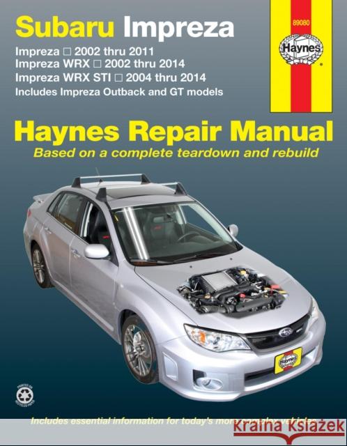 Subaru Impreza (02-11), Impreza WRX (02-14) & Impreza WRX STI (04-14) inc. Impreza Outback & GT Models USA: 2002 to 14 Haynes Publishing 9781620921203 Haynes Manuals Inc