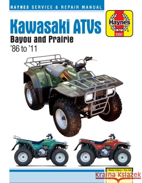 Kawasaki Bayou & Prarie ATVs (86 - 11): 1986 - 2011 Editors Of Hayne 9781620921746